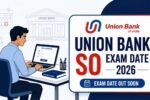 Union Bank SO Exam Date 2026